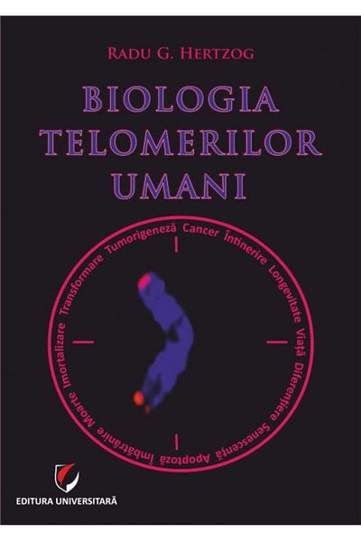 Editura Universitara Biology of human telomeres, Radu G. Hertzog