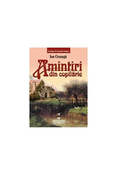 Editura Gramar Amintiri din copilarie, Ion Creanga