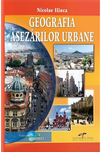 Editura CD Press Geography of urban settlements, Nicolae ILINCA