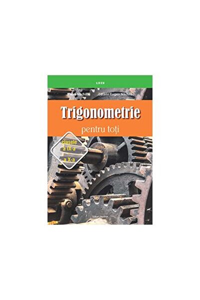 Editura Nomina Trigonometrie pentru toti, clasele a IX-a - a X-a,