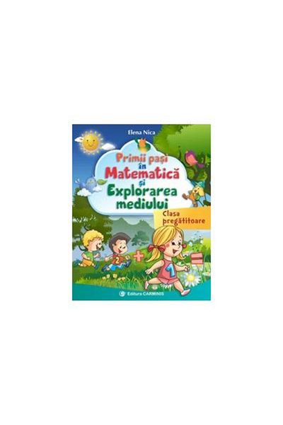 Editura Carminis Primii pasi in Matematica si Explorarea mediului.