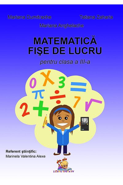 Editura Lizuka Educativ Matematica. Fise de lucru pentru clasa a III-a, Ma