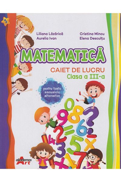 Editura Akademos Art Matematica. Caiet de lucru. Clasa a III-a, Cristin