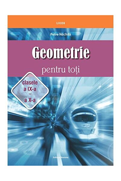 Editura Nomina Geometrie pentru toti, clasele a IX-a - a X-a, Pet