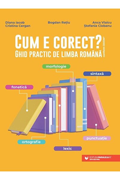 Editura Paralela 45 Cum e corect? Ghid practic de limba romana (confor