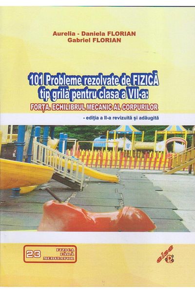 Editura Else 101 probleme rezolvate de fizica tip grila pentru
