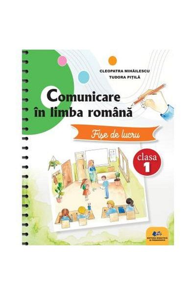 Editura Didactica si Pedagogica Comunicare in limba romana. Fise de lucru clasa I,