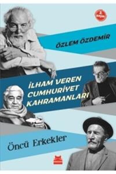 Kırmızı Kedi Yayınevi İlham Veren Cumhuriyet Kahramanları - Öncü Erkekler
