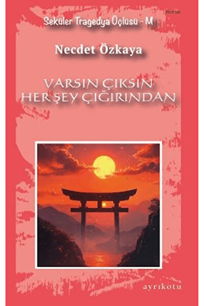 Ayrıkotu Varsın Çıksın Her Şey Çığırından / Necdet Özkaya / Ayrıkotu Yayınlar...
