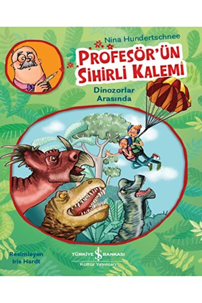 TÜRKİYE İŞ BANKASI KÜLTÜR YAYINLARI Profesör'ün Sihirli Kalemi - Dinozorlar A...