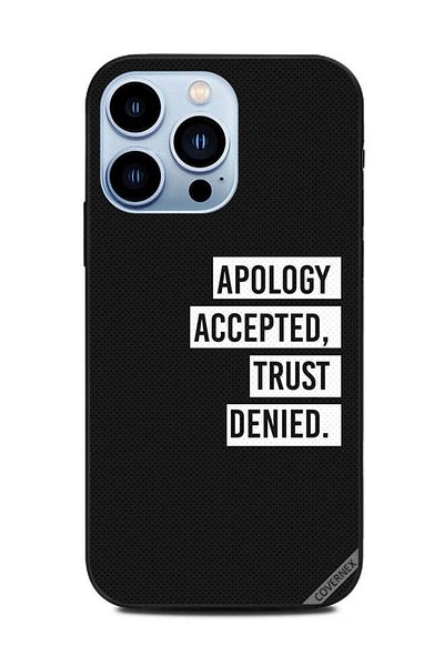 Covernex Protective Case Cover For Apple iPhone 13 Pro Apology Accepted Trust Deied