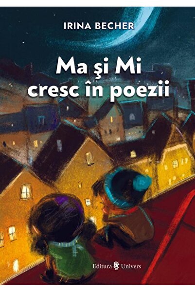Editura Univers Ma si Mi cresc in poezii, Irina Becher