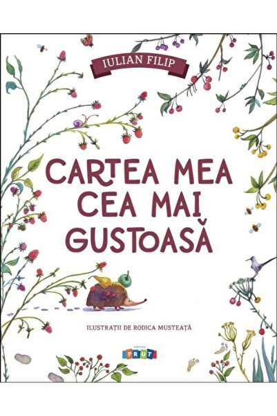 Editura Prut International Cartea mea cea mai gustoasa, Iulian Filip