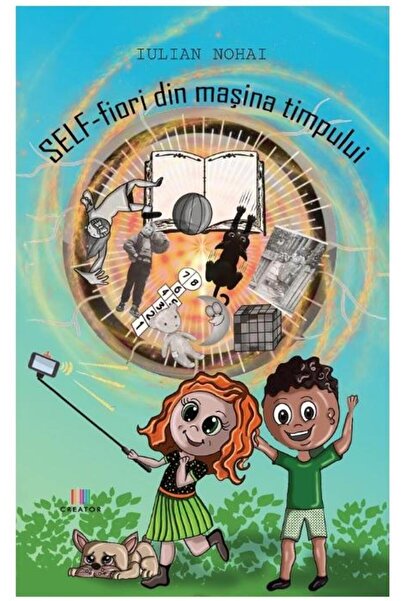 Editura Creator Self-fiori din masina timpului, Iulian Nohai