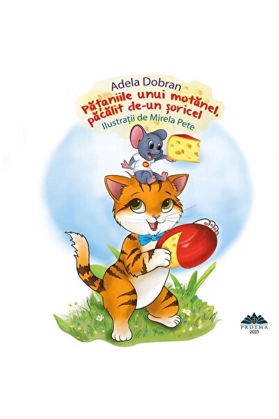 Editura Proema Pataniile unui motanel, pacalit de-un soricel, Ade