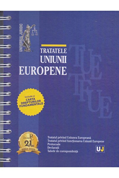 Editura Universul Juridic Tratatele Uniunii Europene.Mai 2025 editie spirala