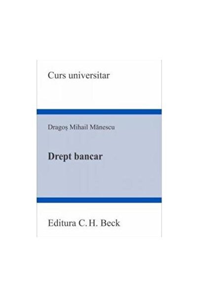 Editura CH Beck Drept bancar, Dragos Mihail Manescu