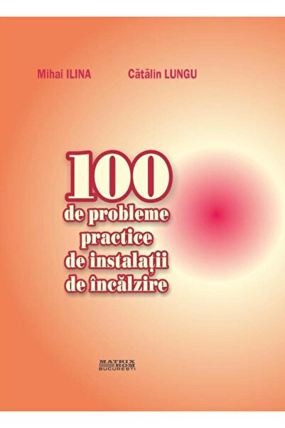 Editura Matrixrom 100 practical heating installation problems