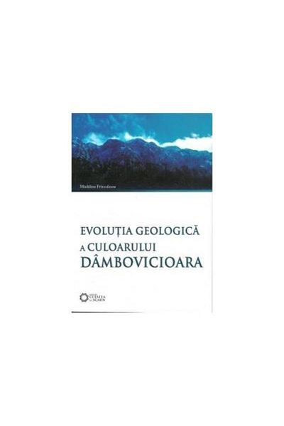 Editura Cetatea de Scaun Geological evolution of the Dambovicioara corridor, Mad