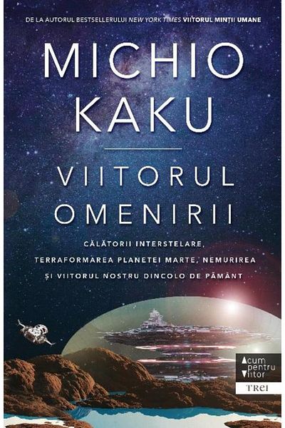 Editura Trei The future of humanity. Interstellar travel. Terrafor