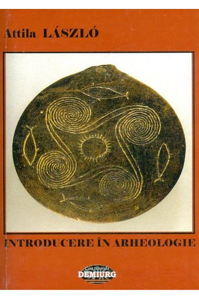 Editura Demiurg Introduction to Archaeology, Attila Laszlo