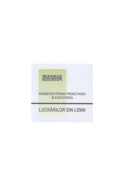 Editura Matrixrom Regulations regarding the design and execution of works