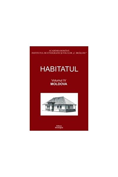 Editura Etnologica Habitat, Volume IV - Moldova, Alina Ciob