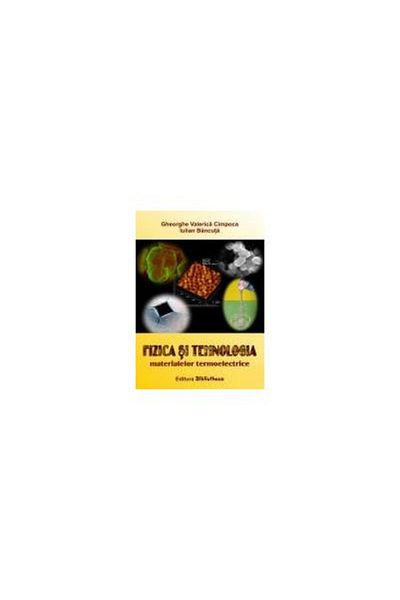 Editura Bibliotheca Physics and technology of thermoelectric materials,