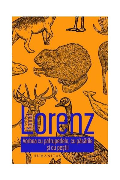 Editura Humanitas He spoke to the four-legged animals, the birds and the fish, K