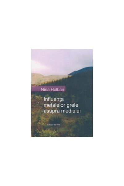 Editura de Vest The influence of heavy metals on the environment, Nina Ho