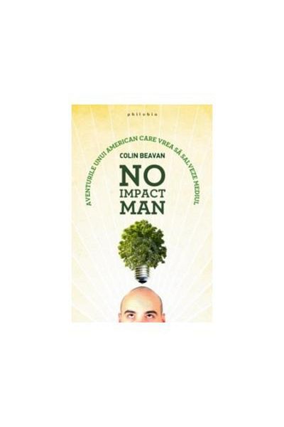 Editura Philobia No Impact Man. The Adventures of an American Who Wants to