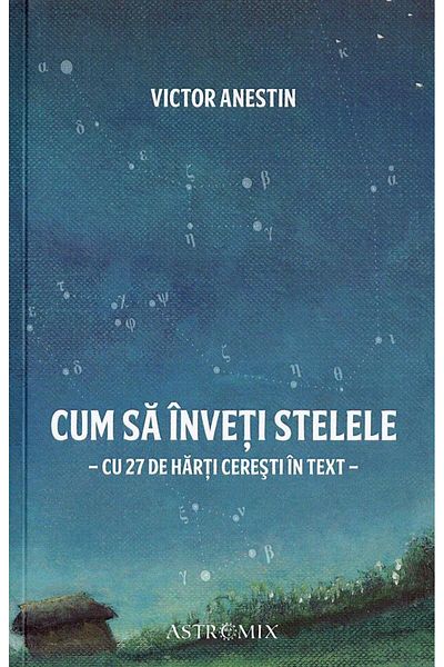 Editura Astromix How to learn the stars. With 27 celestial maps in t