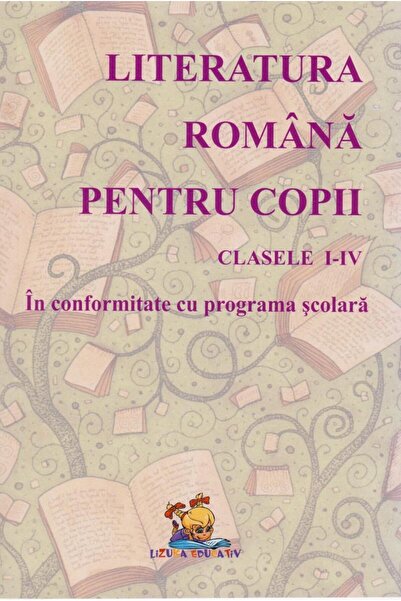 Editura Lizuka Educativ Literatura romana pentru copii - Lecturi scolare,