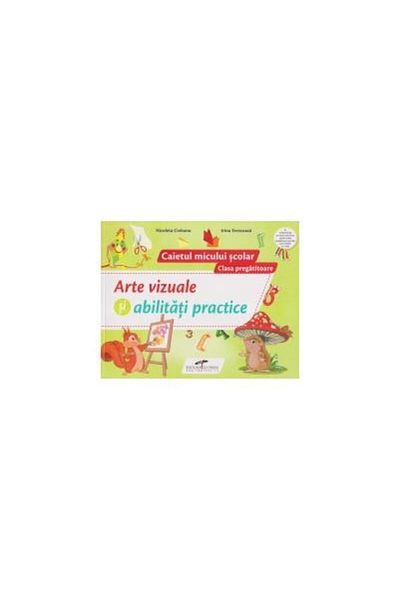 Editura CD Press Arte vizuale si abilitati practice. Caietul miculu