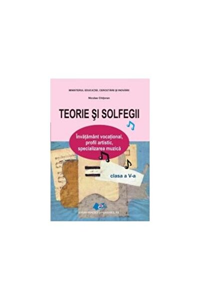 Editura Didactica si Pedagogica Teorie si solfegii - Clasa a V-a. Invatamant ...