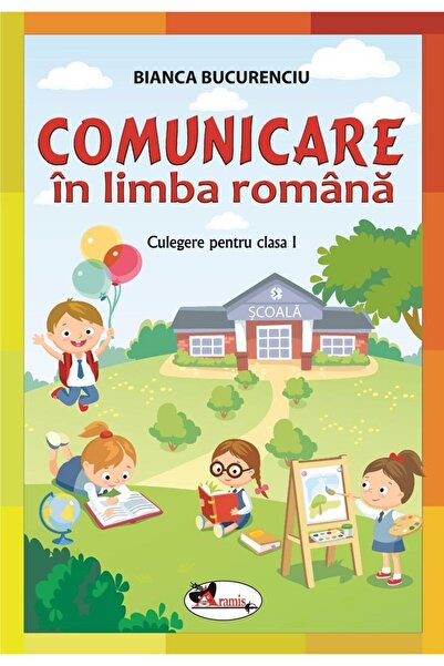 Editura Aramis Comunicare in limba romana. Culegere pentru clasa