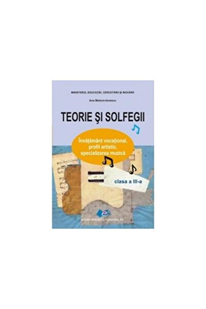 Editura Didactica si Pedagogica Teorie si solfegii - Clasa a III-a. Invataman...