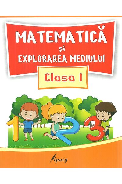 Editura Tiparg Matematica si exploarea mediului pentru clasa I