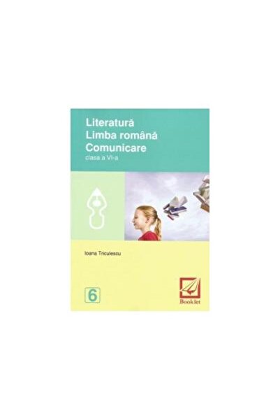 Editura Booklet Literatura. Limba romana. Comunicare clasa a VI-a,