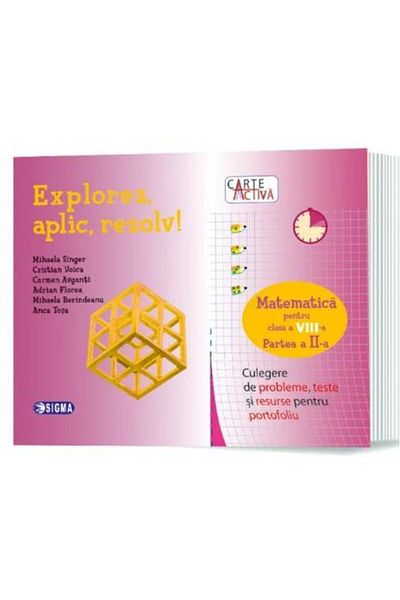 Editura Sigma Carte activa. Explorez, aplic, rezolv! Culegere de