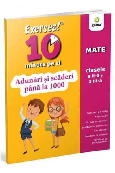 Editura Gama Exersez 10 minute pe zi! Adunari si scaderi pana l