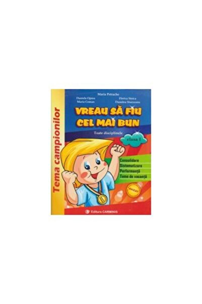 Editura Carminis Vreau sa fiu cel mai bun. Toate disciplinele. Clas