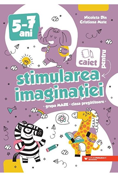 Editura Paralela 45 Caiet pentru stimularea imaginatiei. 5-7 ani. Grup