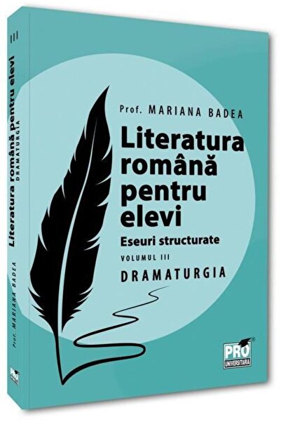 Editura Pro Universitaria Literatura romana pentru elevi. Eseuri structurate