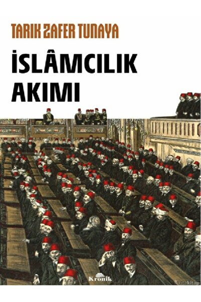 Kronik Kitap Tarık Zafer Tunaya  İslamcılık Akımı