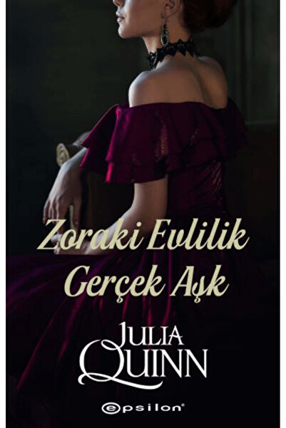 Epsilon Yayınevi Zoraki Evlilik Gerçek Aşk / Julia Quinn / Epsilon Yayınevi /...