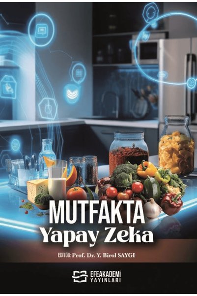 Efe Akademi Yayınları Mutfakta Yapay Zeka / Kolektif / Efe Akademi Yayınları / 9786253925253