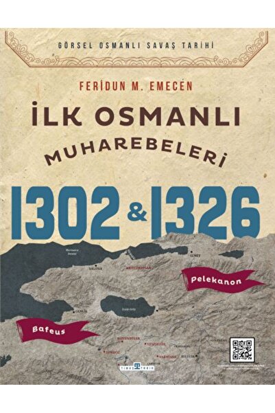 Timaş Yayınları İlk Osmanlı Muharebeleri Bafeus 1302 & Pelekanon 1329