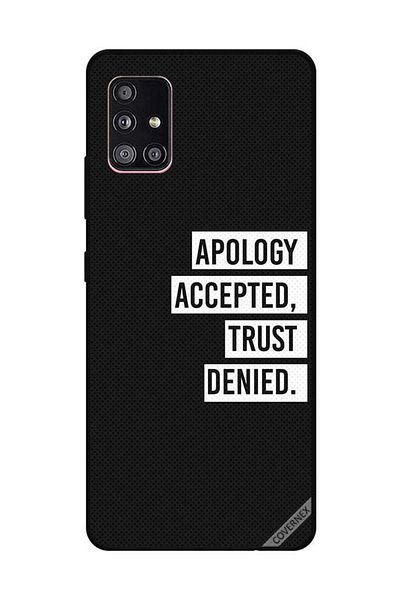 Covernex Protective Case Cover For Samsung Galaxy A51 Apology Accepted Trust Deied