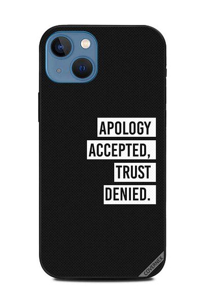 Covernex Protective Case Cover For Apple iPhone 13 pology Accepted Trust Deied